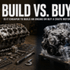 BUILD VS. BUY: IS IT CHEAPER TO BUILD AN ENGINE OR BUY A CRATE MOTOR?